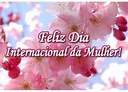 DIA 08 DE MARÇO - DIA INTERNACIONAL DA MULHER